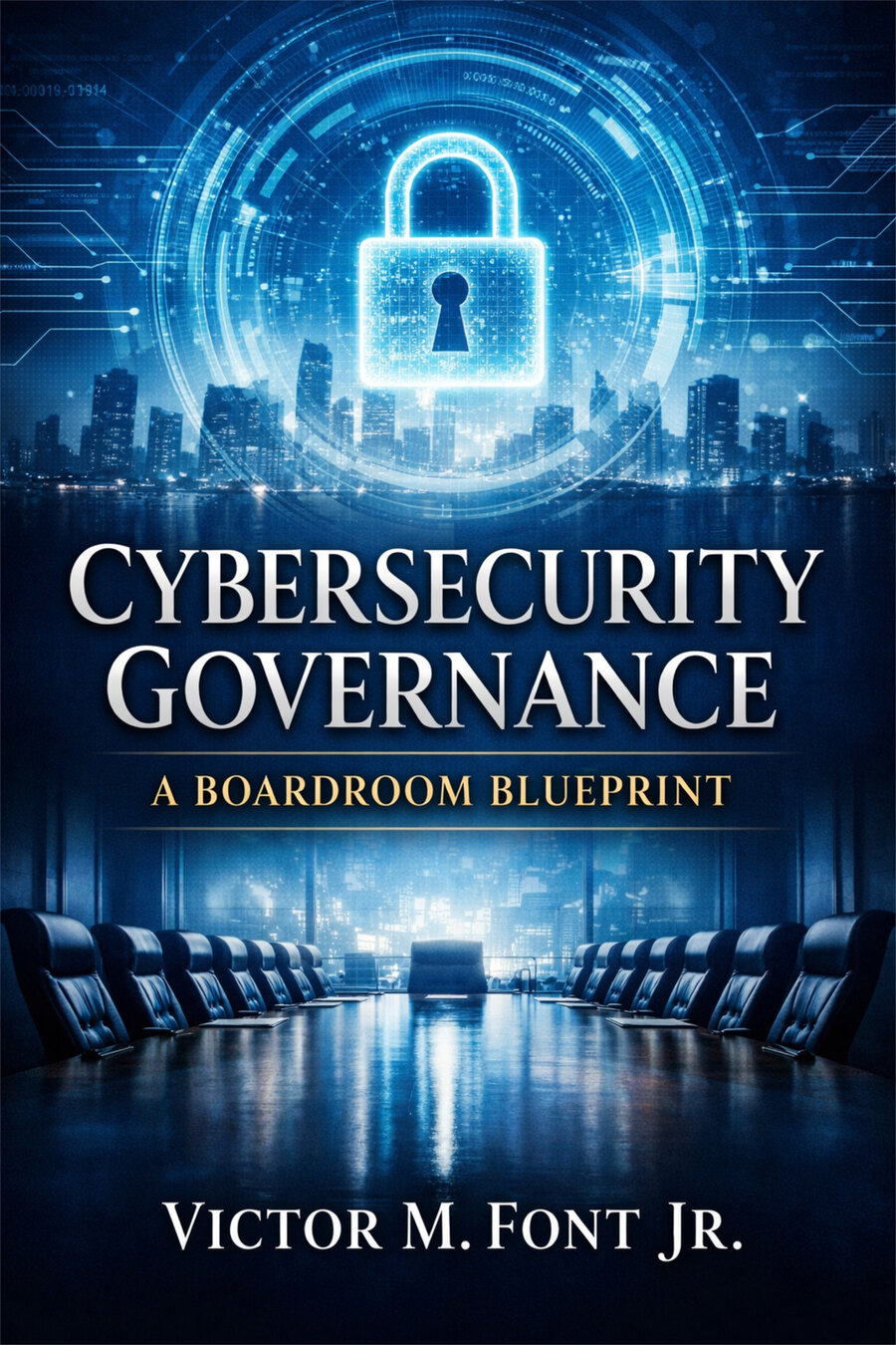 Cover of Cybersecurity Governance: A Boardroom Blueprint by Victor M. Font Jr.